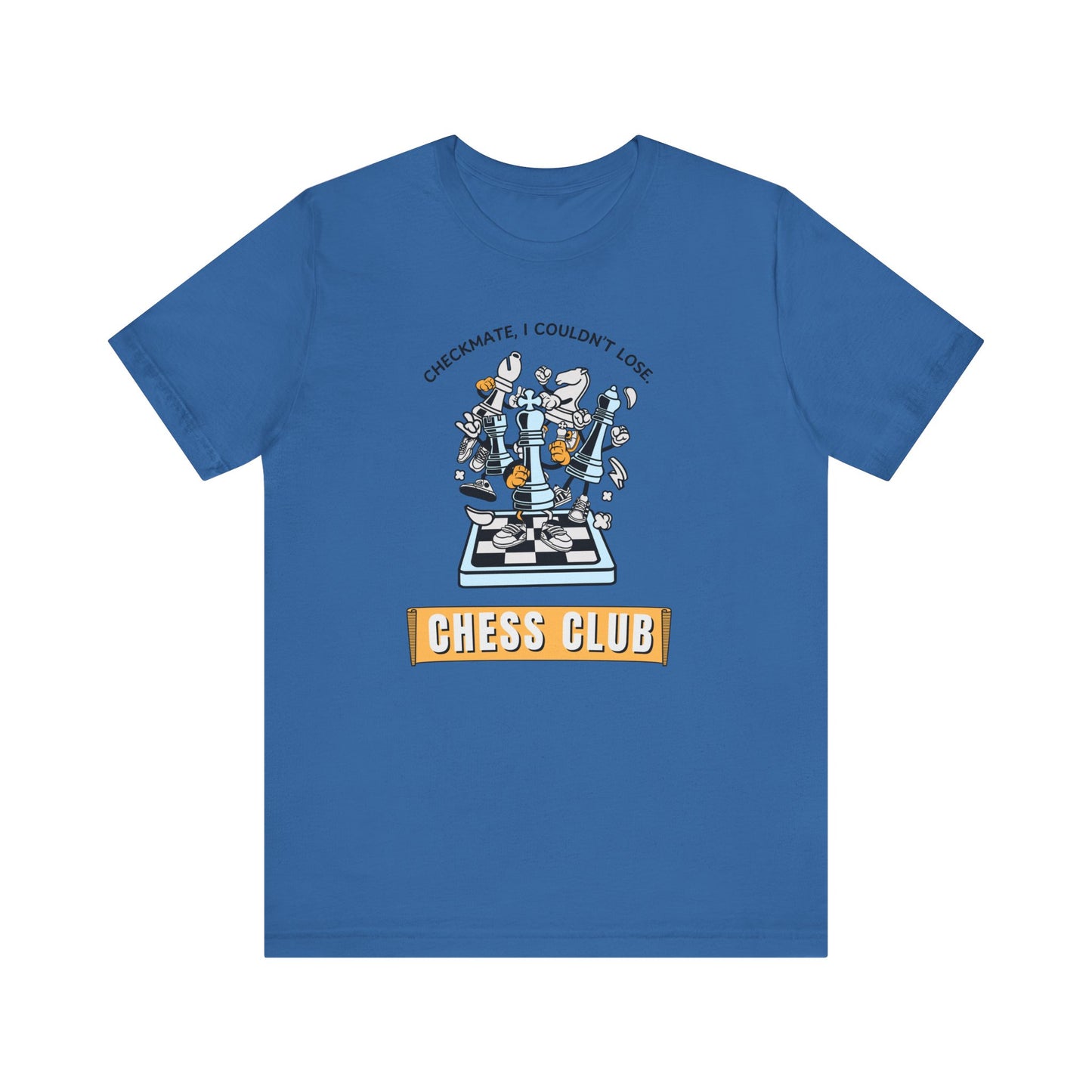 Chess Club Unisex Tee Checkmate I Couldn’t Lose 2
