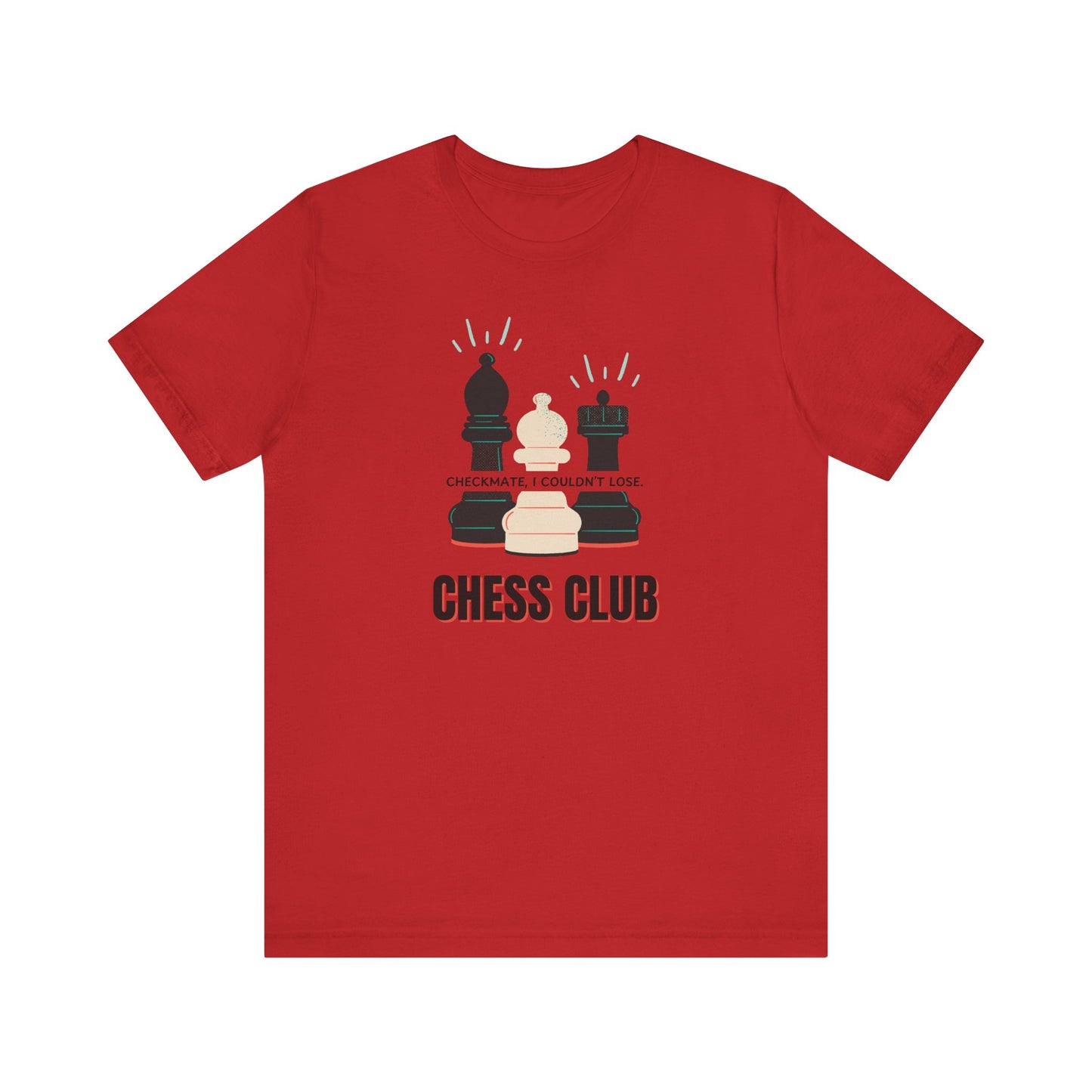 Chess Club Unisex Tee Checkmate I Couldn’t Lose