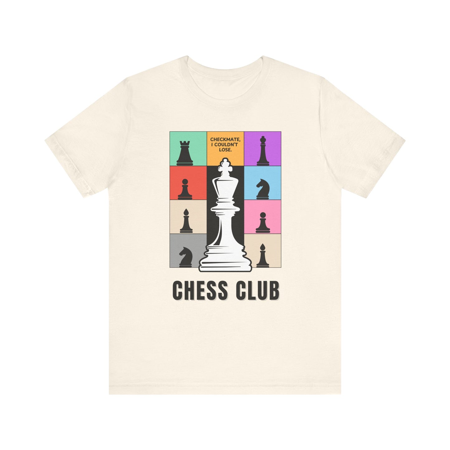 Chess Club Unisex Tee Checkmate I Couldn’t Lose 3