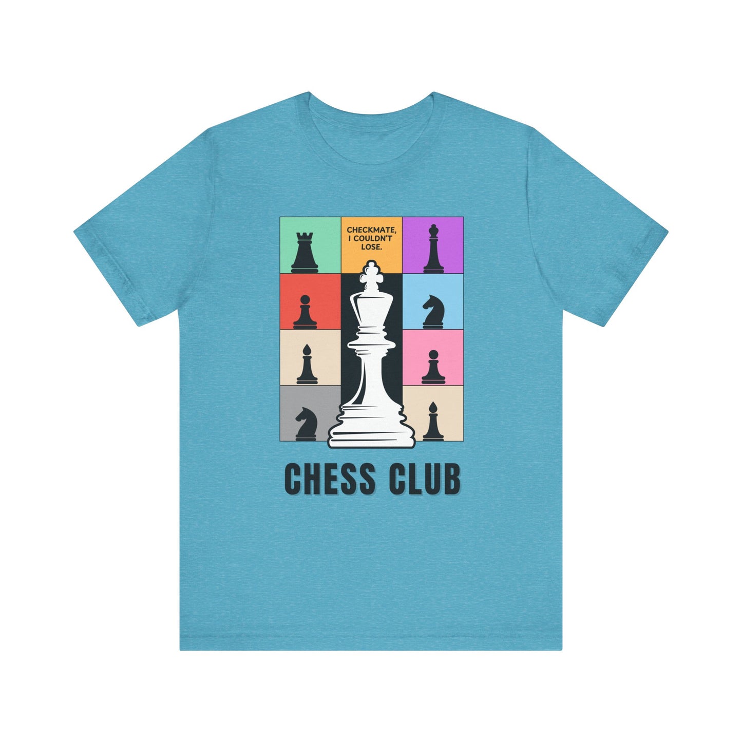Chess Club Unisex Tee Checkmate I Couldn’t Lose 3