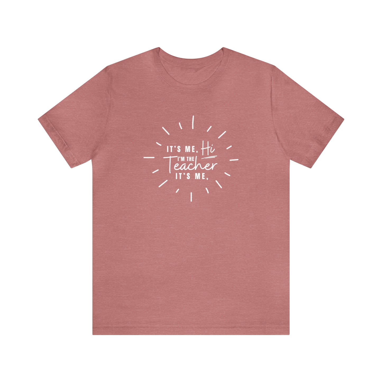 It's Me Teacher Quote Tee