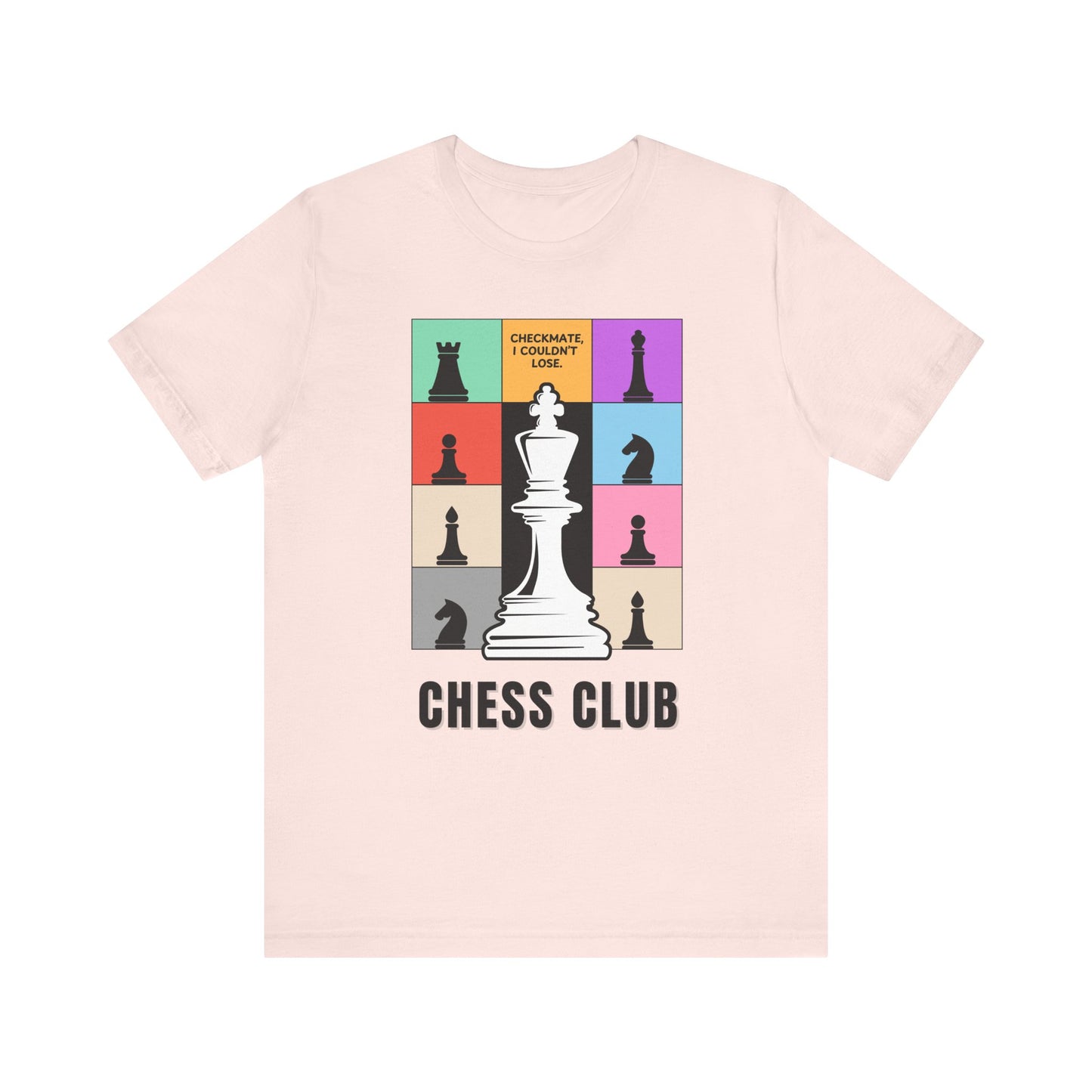 Chess Club Unisex Tee Checkmate I Couldn’t Lose 3