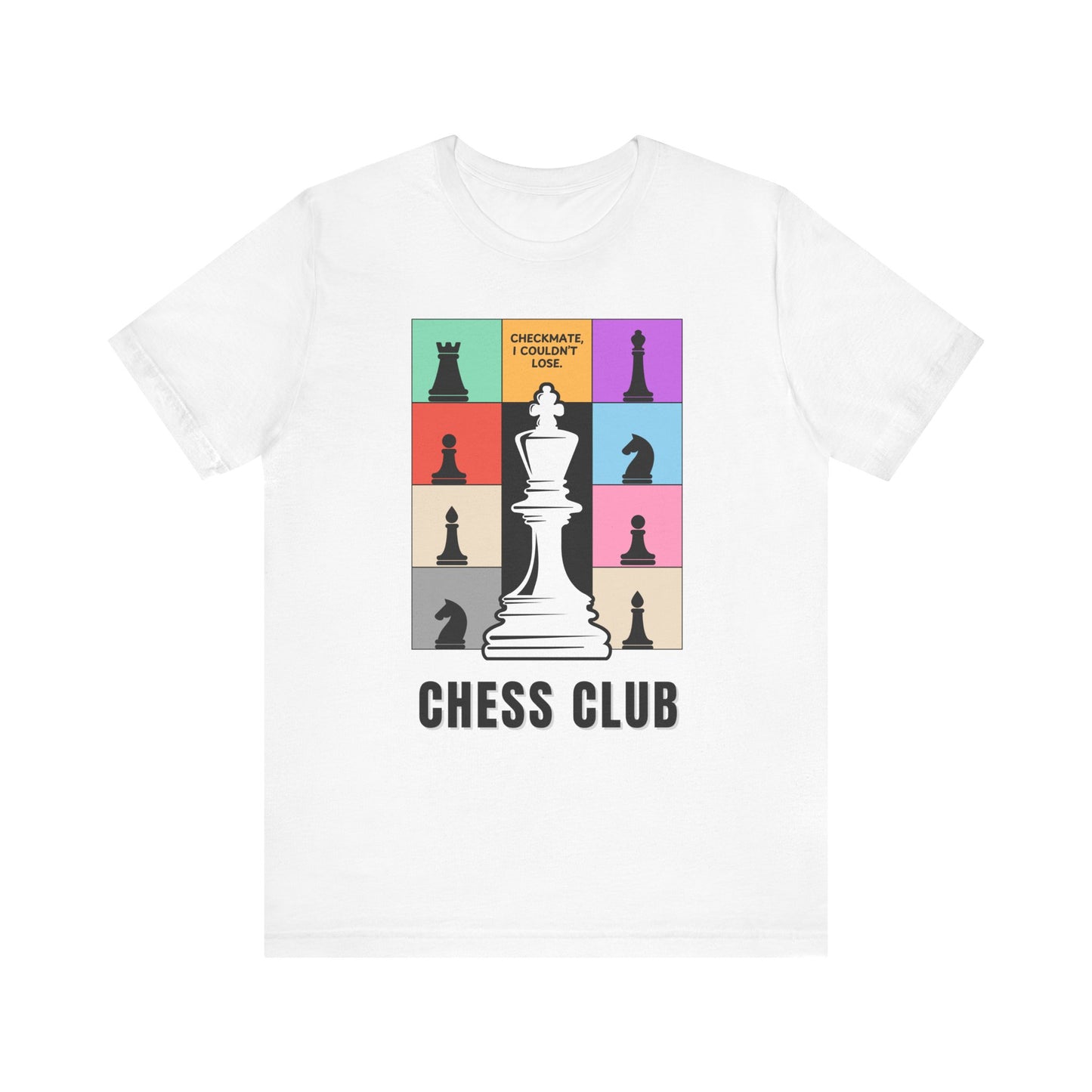 Chess Club Unisex Tee Checkmate I Couldn’t Lose 3