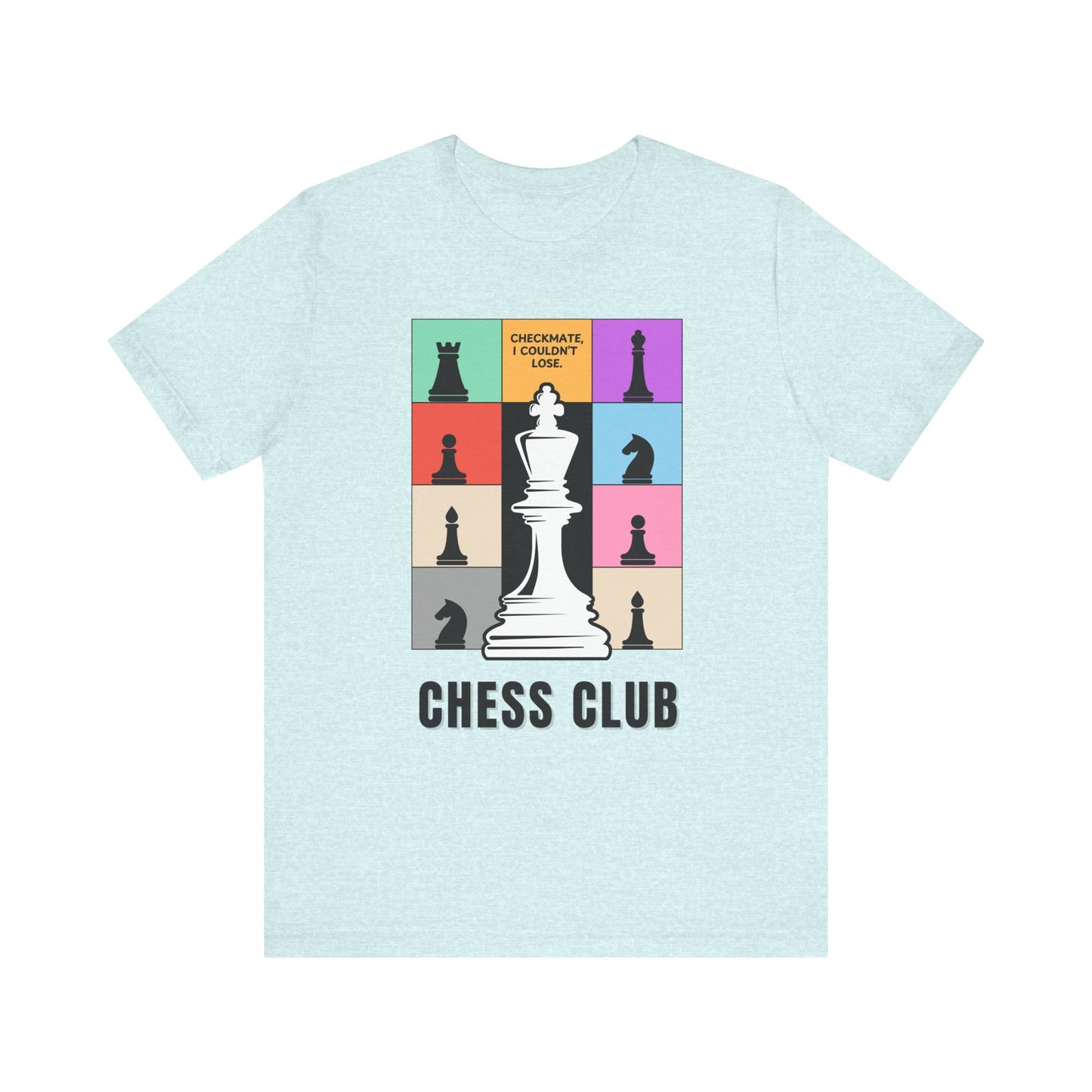 Chess Club Unisex Tee Checkmate I Couldn’t Lose 3