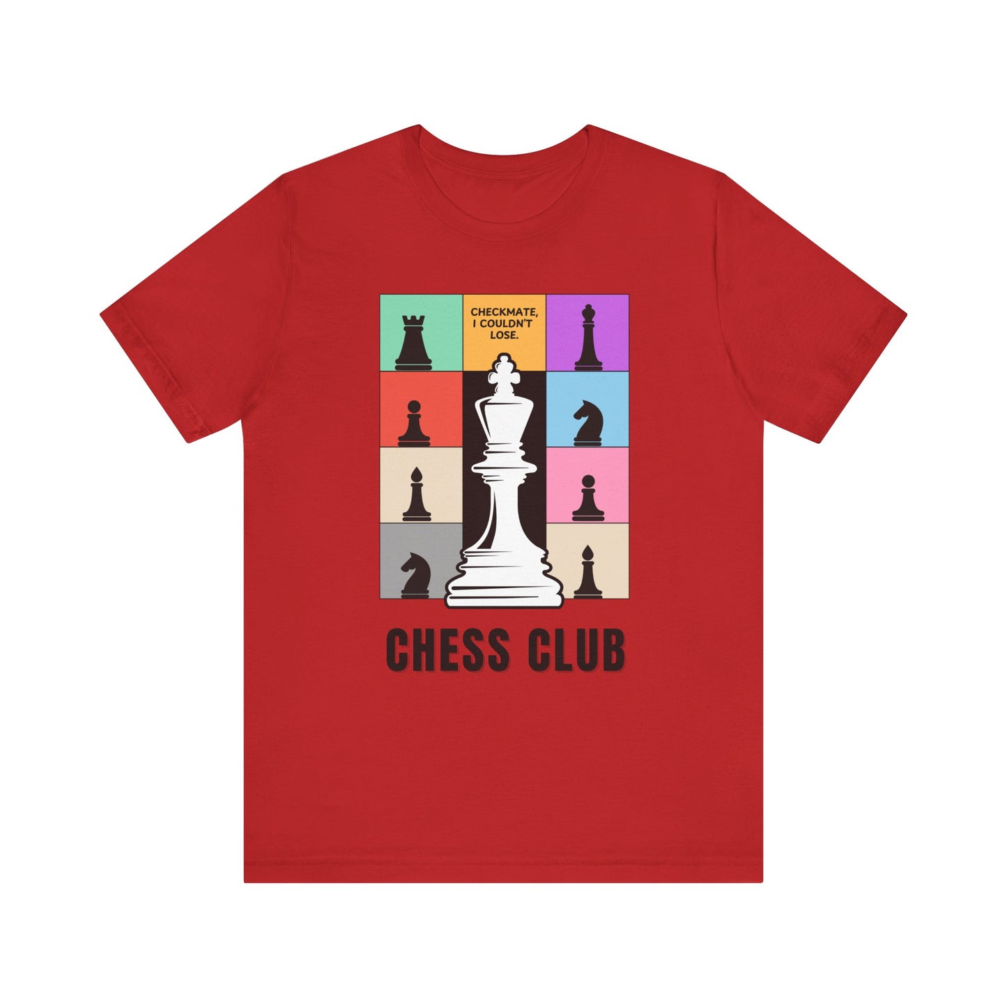 Chess Club Unisex Tee Checkmate I Couldn’t Lose 3