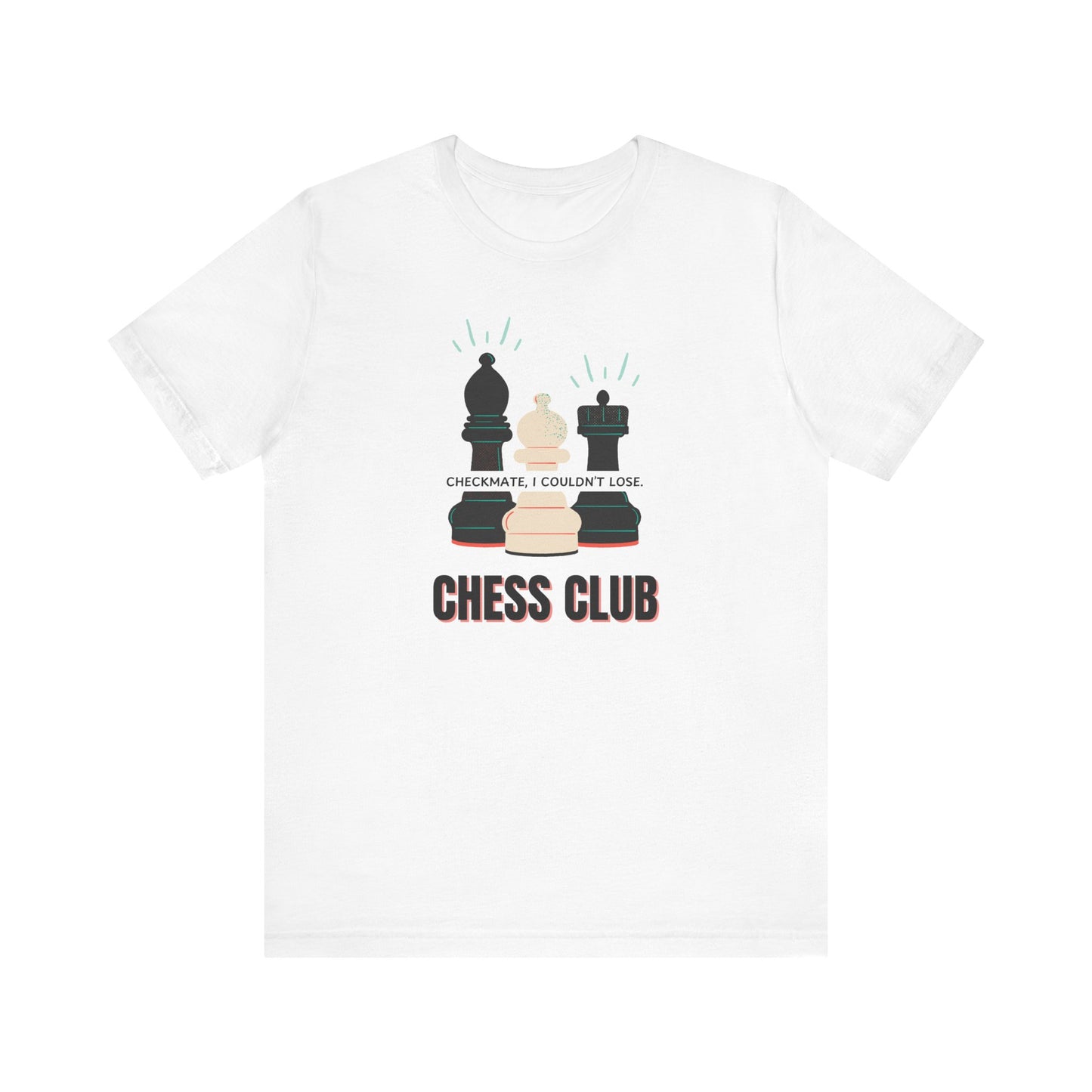Chess Club Unisex Tee Checkmate I Couldn’t Lose