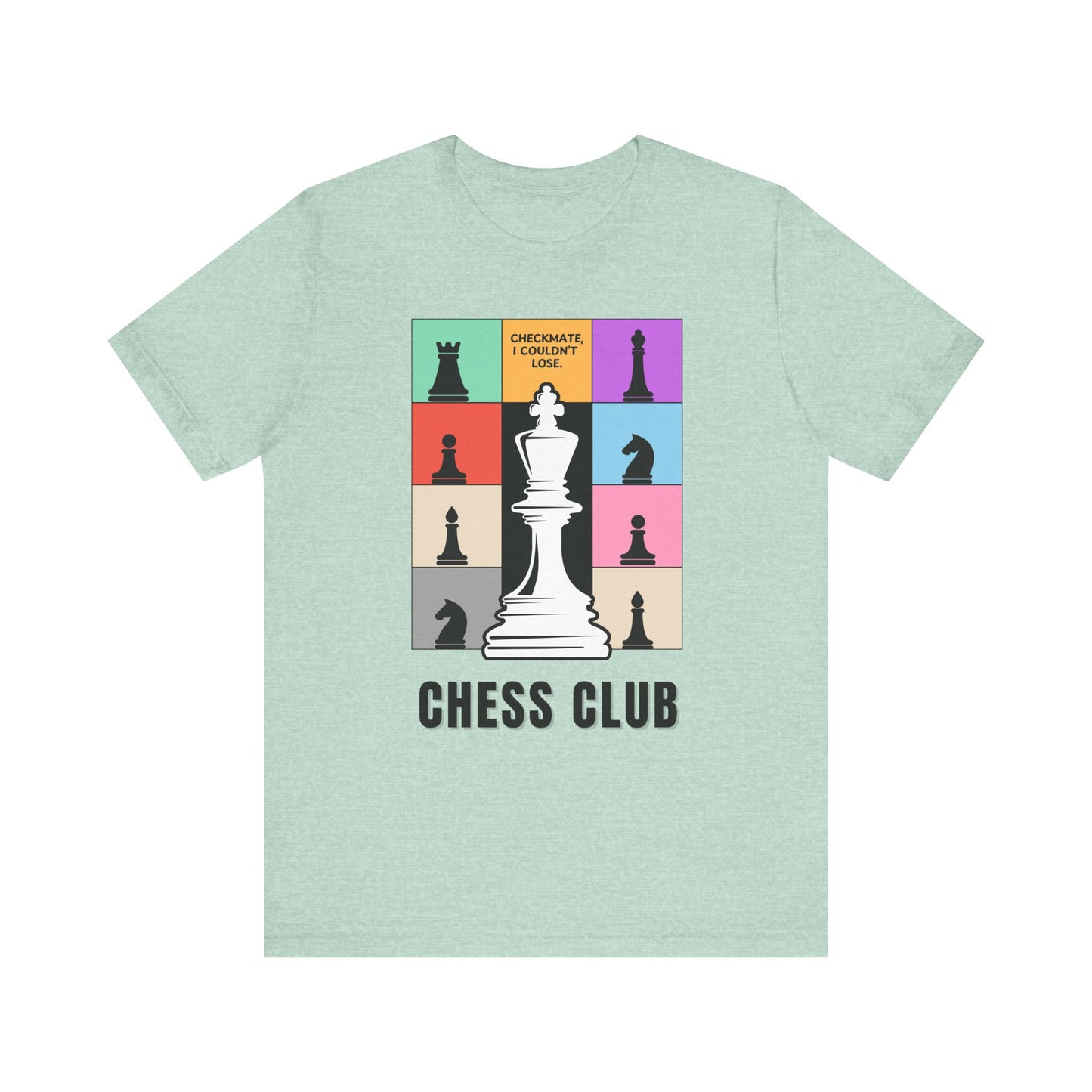 Chess Club Unisex Tee Checkmate I Couldn’t Lose 3