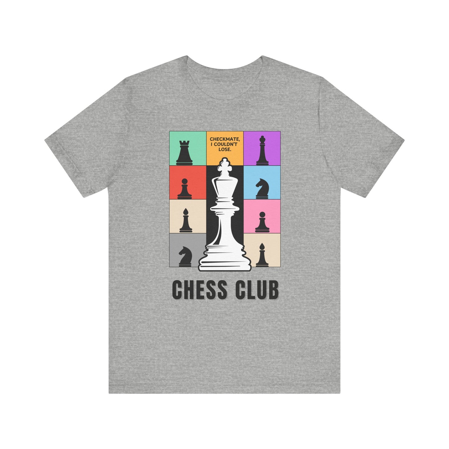 Chess Club Unisex Tee Checkmate I Couldn’t Lose 3