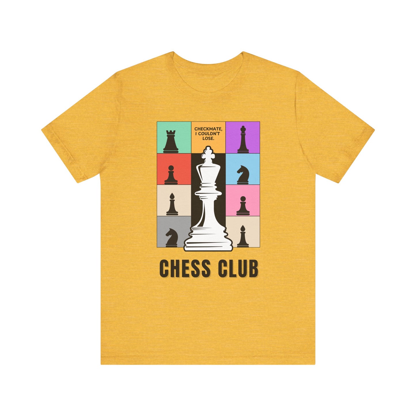 Chess Club Unisex Tee Checkmate I Couldn’t Lose 3