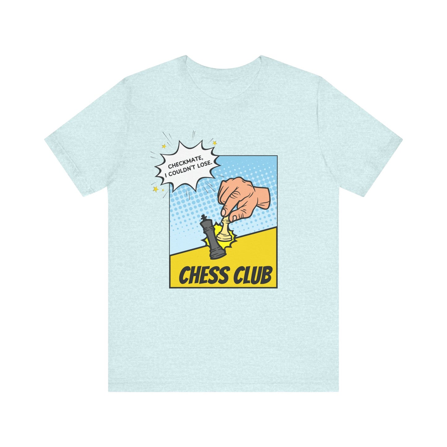 Chess Club Unisex Tee Checkmate I Couldn’t Lose 4