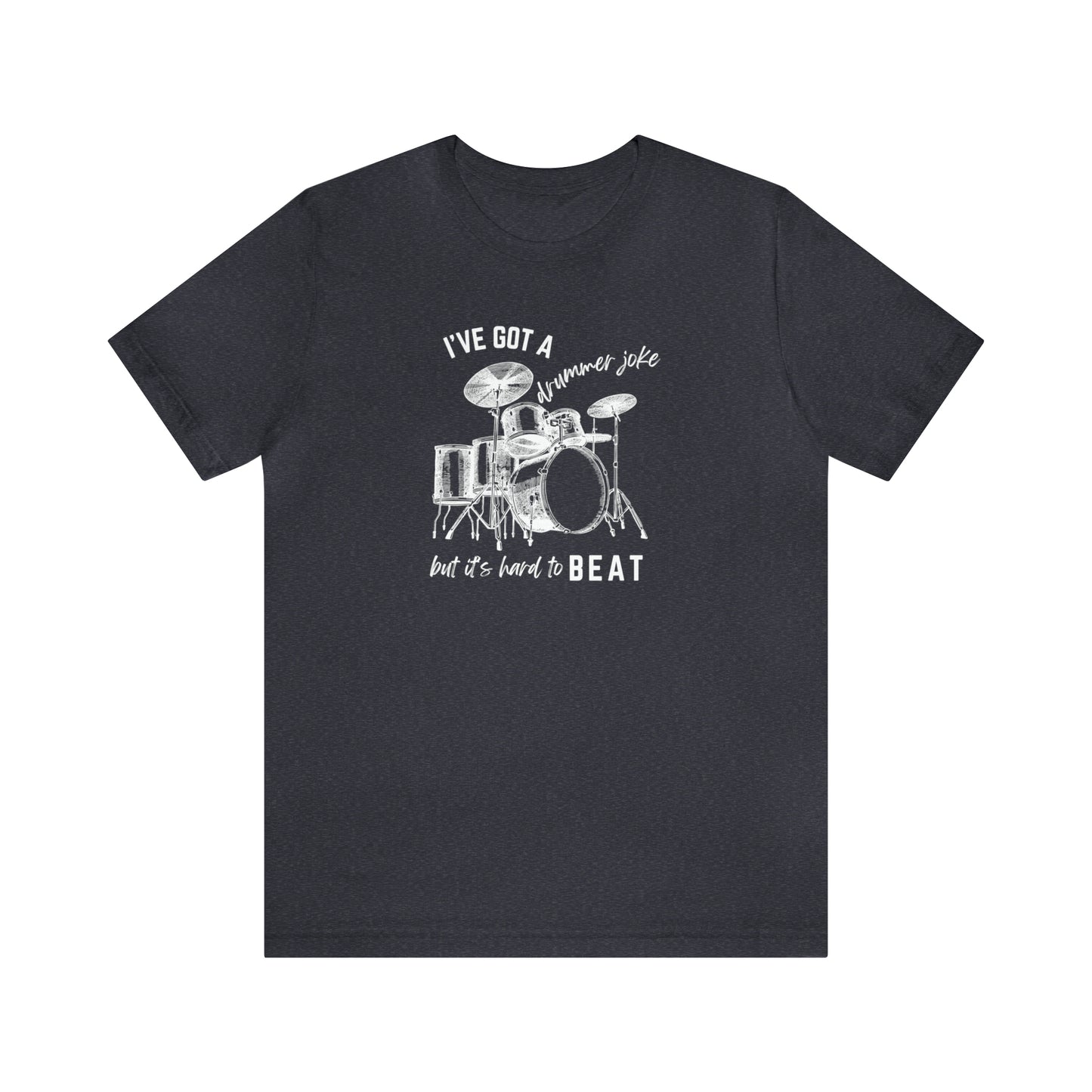 Music Joke Drummer Tee Dark Colors