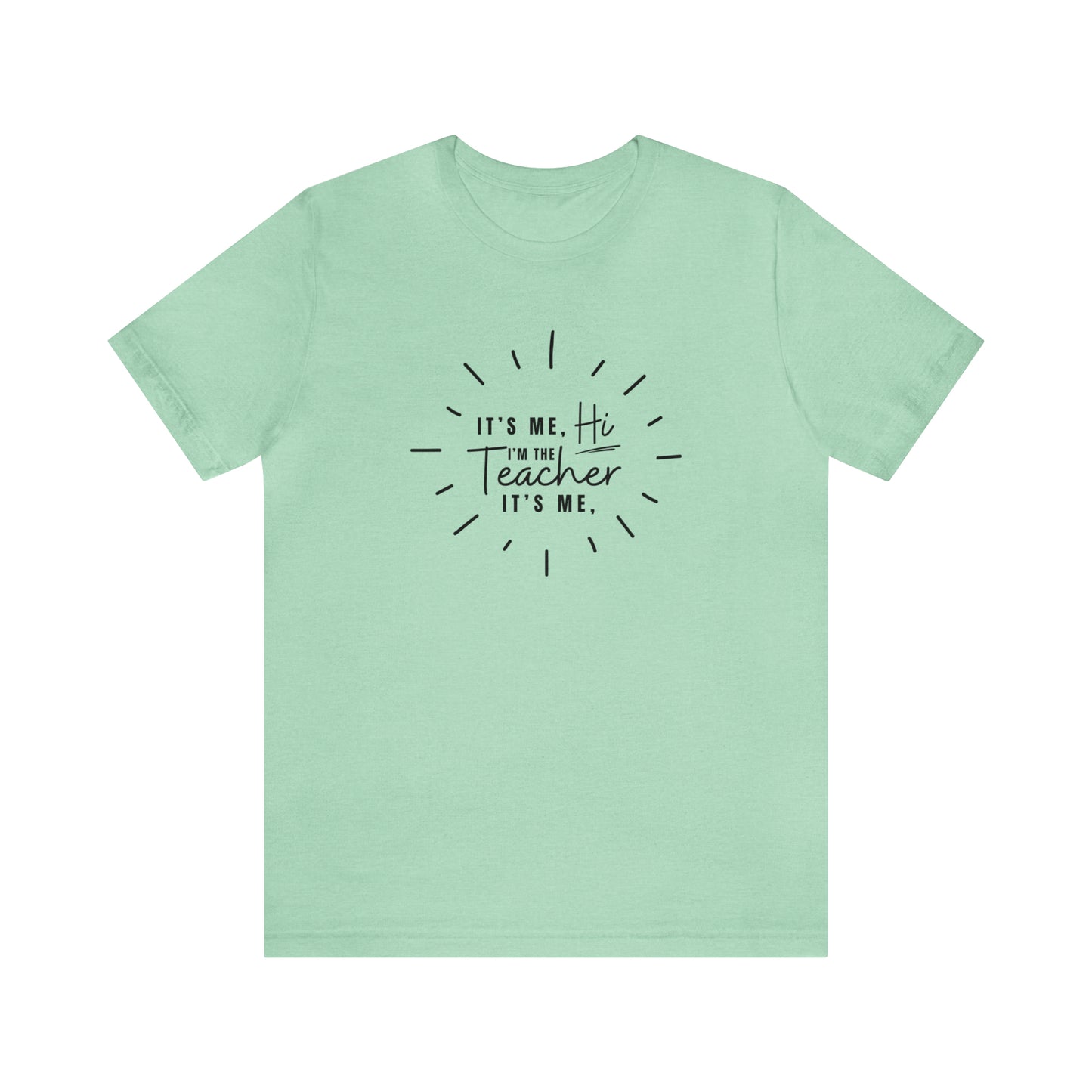 It's Me Teacher Quote Tee