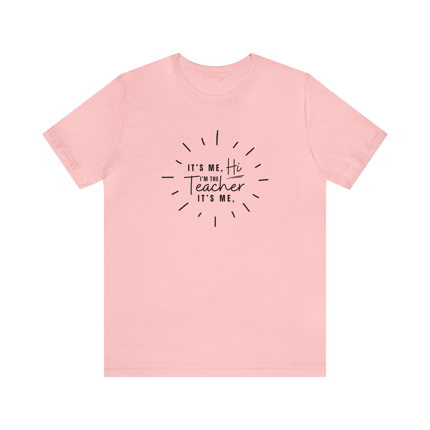 It's Me Teacher Quote Tee