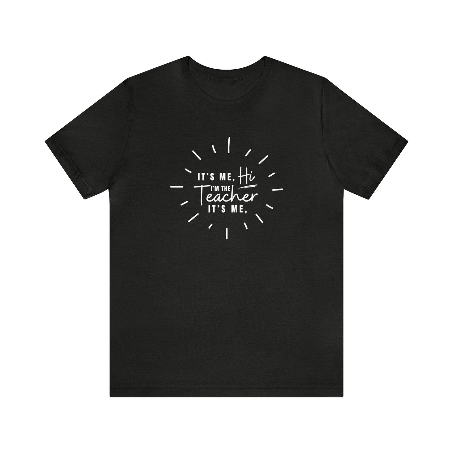 It's Me Teacher Quote Tee