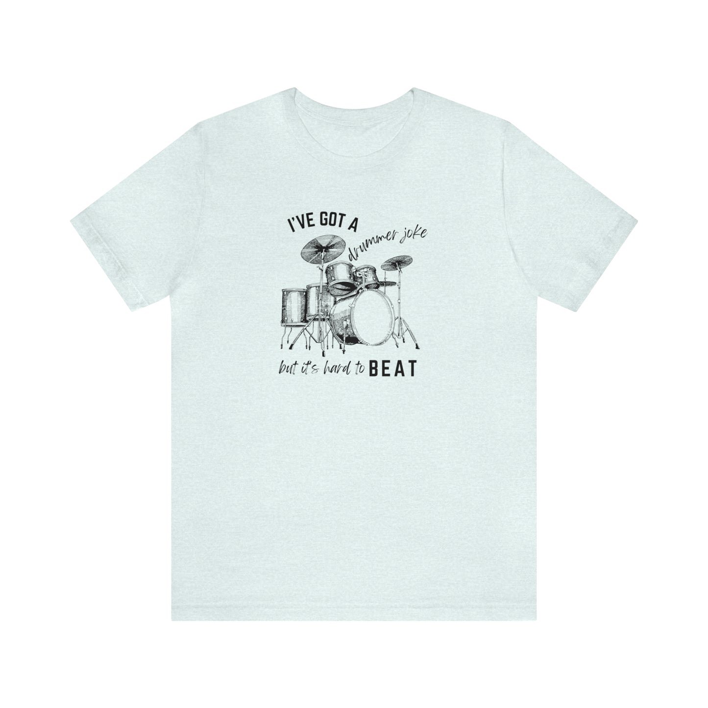Music Joke Drummer Tee Light Colors