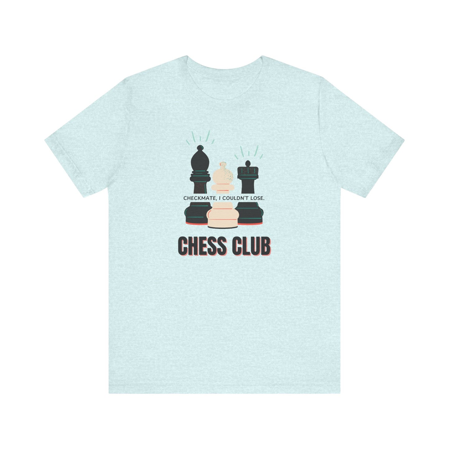 Chess Club Unisex Tee Checkmate I Couldn’t Lose