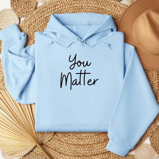 You Matter Unisex Hooded Sweatshirt