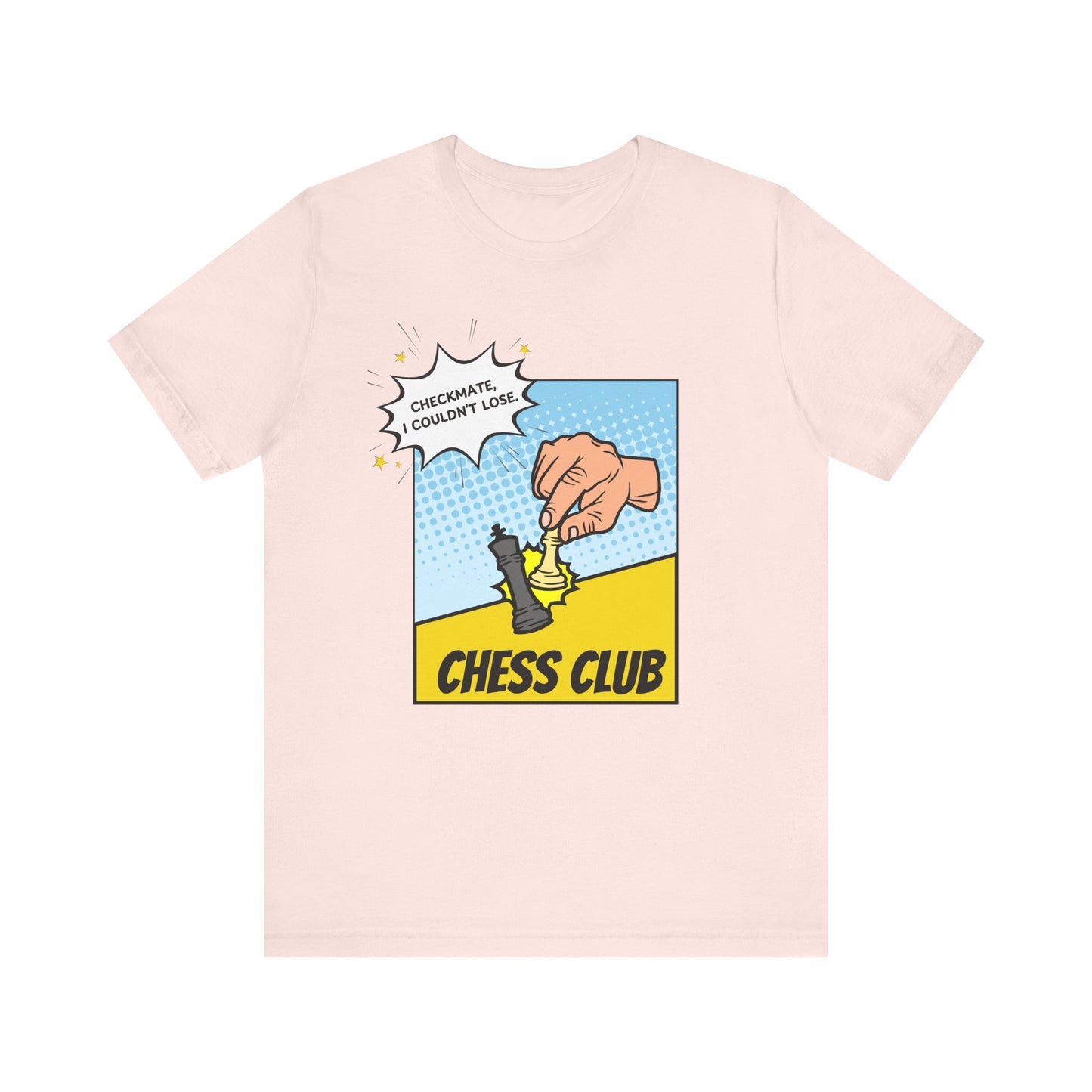 Chess Club Unisex Tee Checkmate I Couldn’t Lose 4