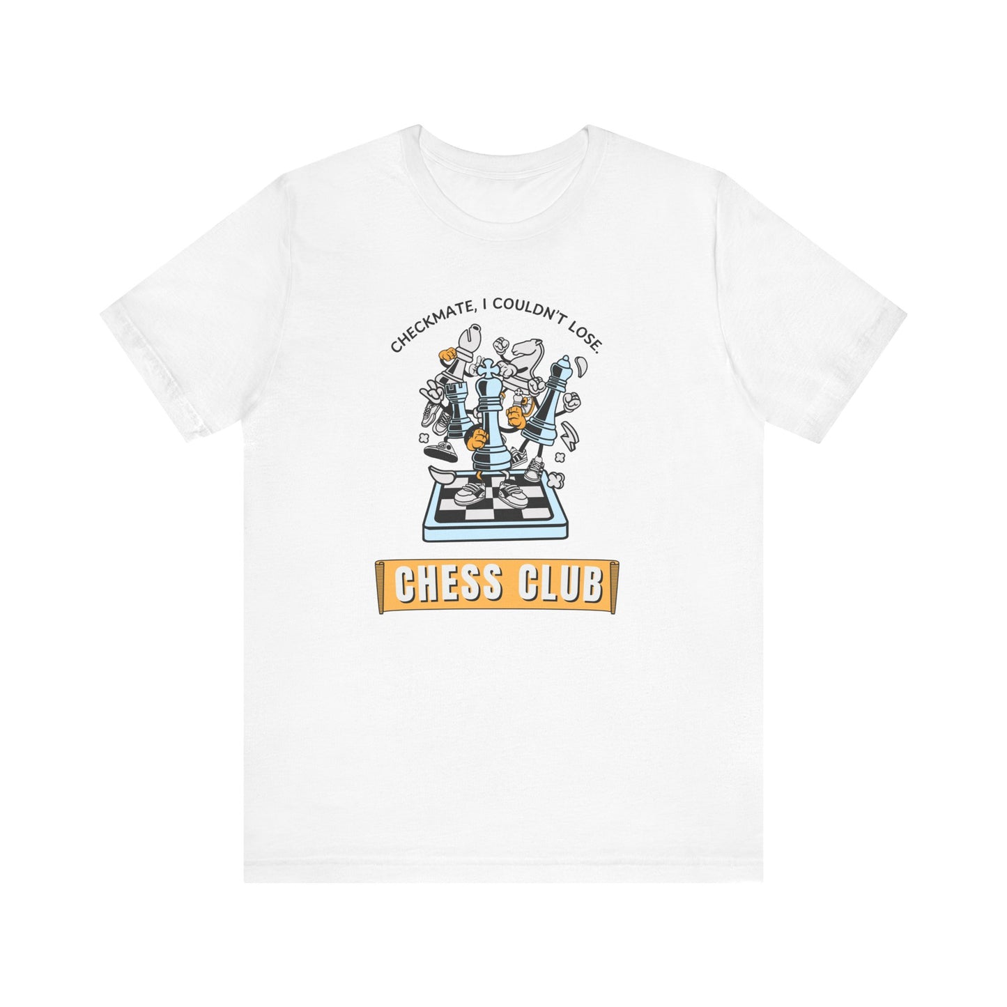 Chess Club Unisex Tee Checkmate I Couldn’t Lose 2