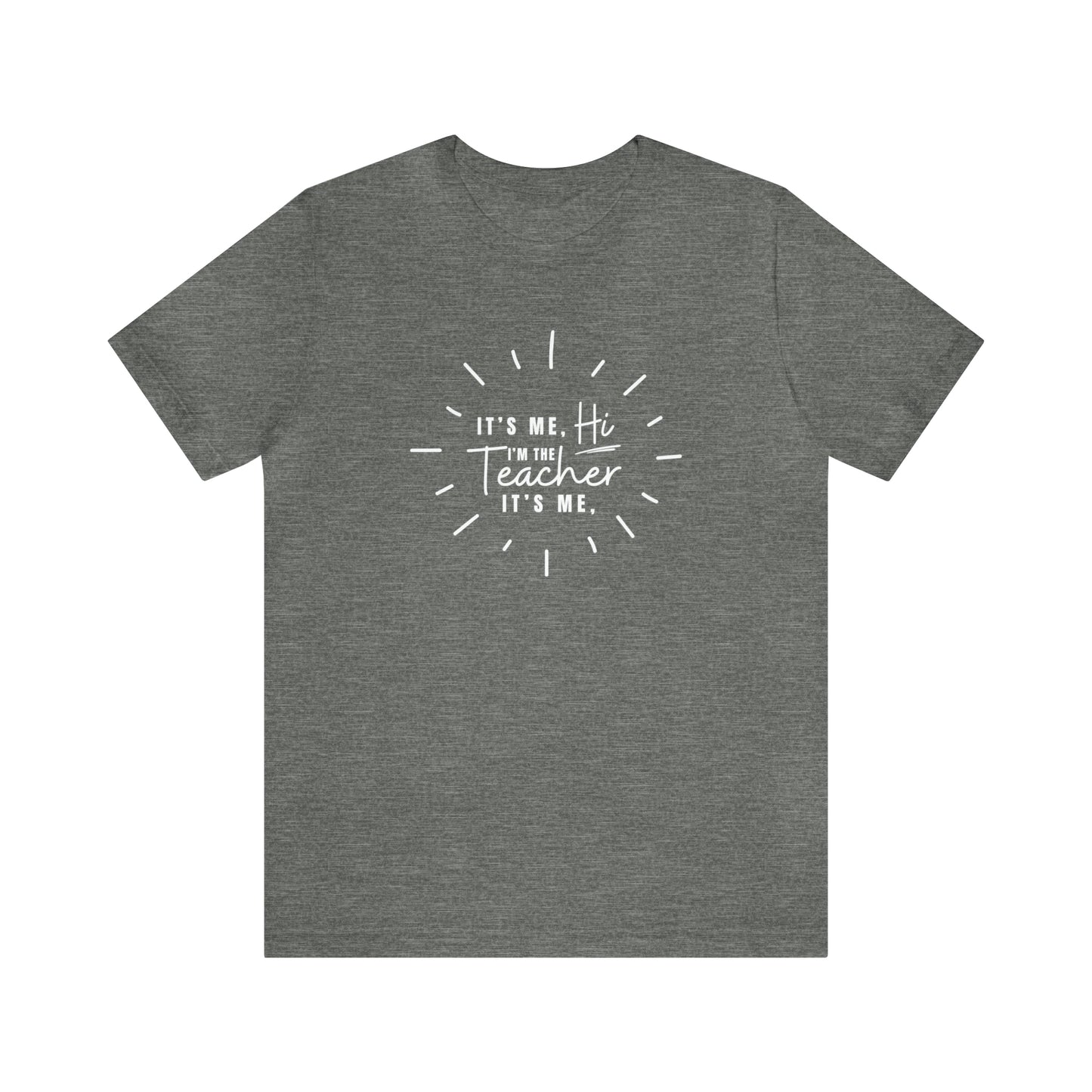 It's Me Teacher Quote Tee
