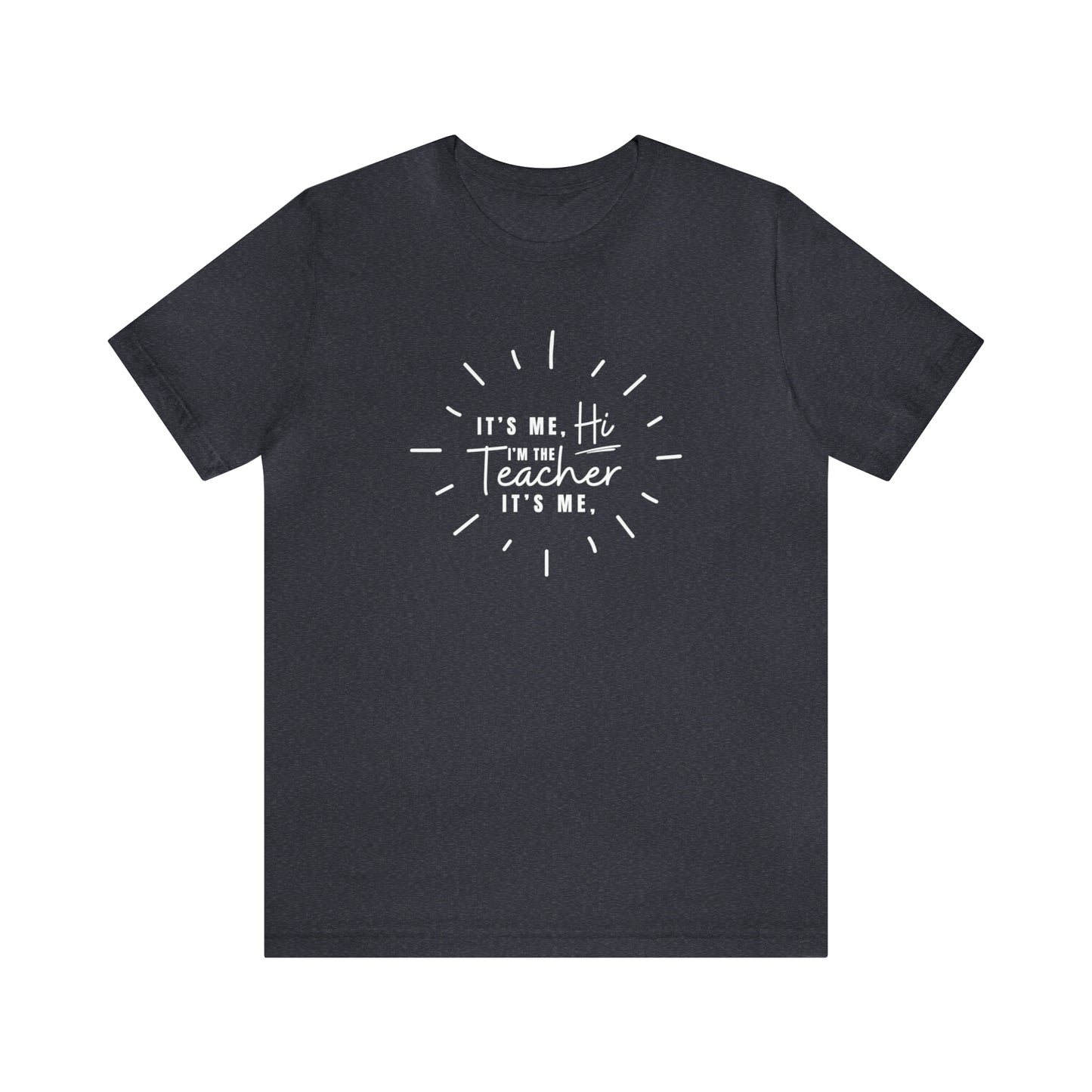 It's Me Teacher Quote Tee